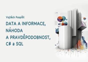 Data a informace, náhoda a pravděpodobnost, C# a SQL - Vojtěch Pospíšil - e-kniha