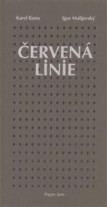 Červená linie - Karel Kuna, Igor Malijevský