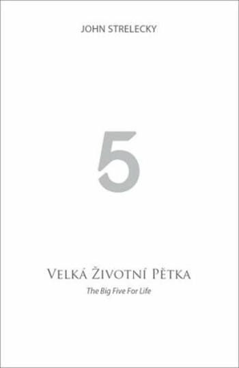 Velká životní pětka / The Big Five for Life - John P. Strelecky