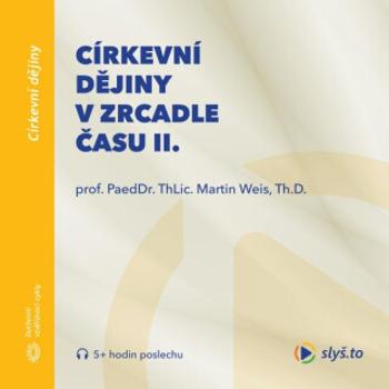 Církevní dějiny v zrcadle času II. - audiokniha