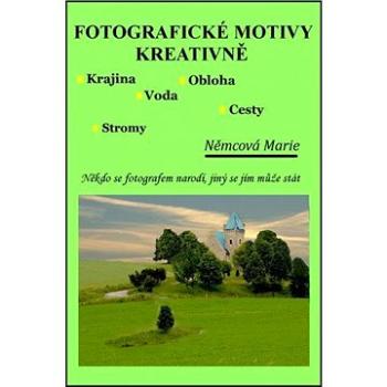 Fotografické motivy kreativně, Krajina Obloha Voda Stromy Cesty (999-00-016-7979-8)