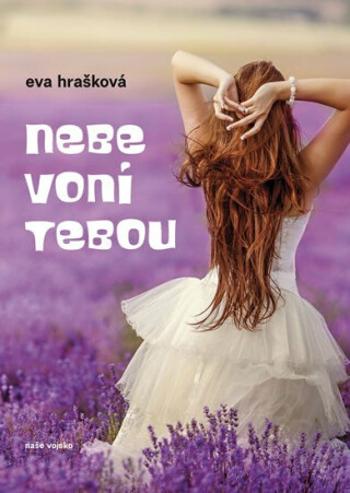 Nebe voní tebou - Eva Hrašková