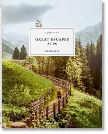 Great Escapes Alps. The Hotel Book - Angelika Taschen