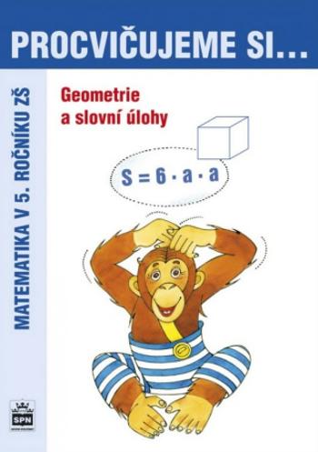 Procvičujeme si geometrii a slovní úlohy pro 5. r. ZŠ - Michaela Kaslová, Jan Krčmář