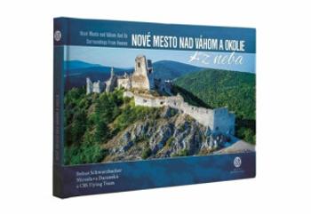 Nové Mesto nad Váhom a okolie z neba - Bohuš Schwarzbacher, Miroslava Daranská