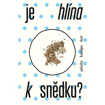 Je hlína k snědku? (978-80-275-0808-2)