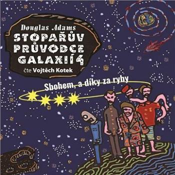 Stopařův průvodce Galaxií 4 - Sbohem a díky za ryby ()