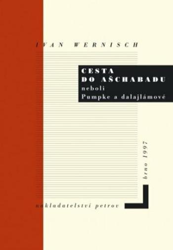 Cesta do Ašchabadu neboli Pumpke a dalajlámové - Ivan Wernisch - e-kniha