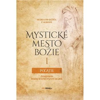 Mystické mesto Božie I - Počatie (978-80-8211-571-3)