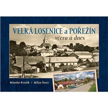 Velká Losenice a Pořežín včera a dnes (978-80-88041-54-2)