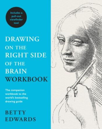 Drawing on the Right Side of the Brain Workbook - Betty Edwards