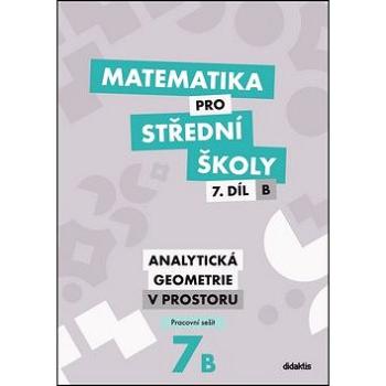 Matematika pro střední školy 7.díl B Pracovní sešit: Analytická geometrie v prostoru (978-80-7358-301-9)