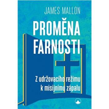 Proměna farnosti: Z udržovacího režimu k misijnímu zápalu (978-80-7566-199-9)