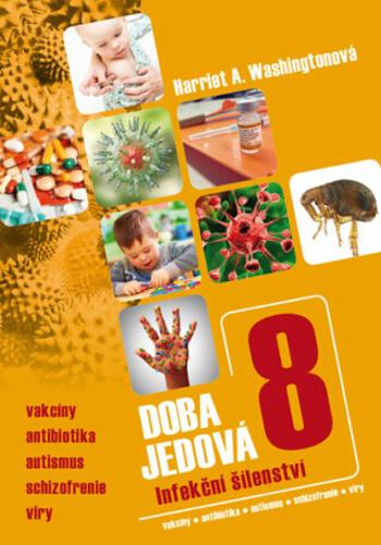 Doba jedová 8 - Infekční šílenství - Harriet A. Washingtonová