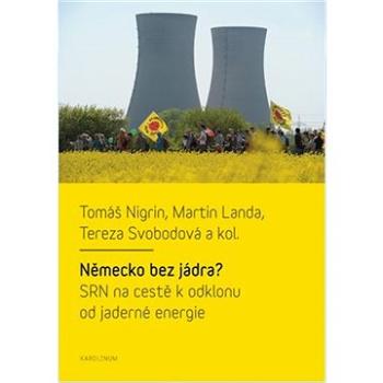 Německo bez jádra? SRN na cestě k odklonu od jaderné energie (9788024632223)