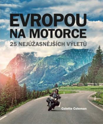 Evropou na motorce – 25 nejúžasnějších výletů (Defekt) - Colette Coleman