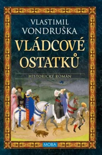 Vládcové ostatků - Vlastimil Vondruška