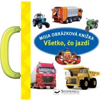 Moja obrázková knižka Všetko, čo jazdí (978-80-567-0514-8)