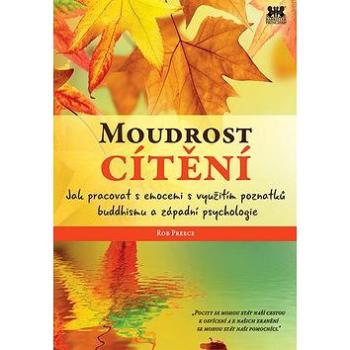 Moudrost cítění: Jak pracovat s emocemi s využitím poznatků buddhismu a západní psychologie (978-80-7364-051-4)