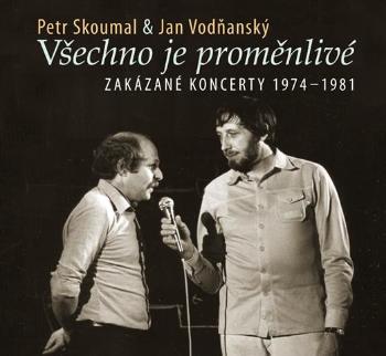 Petr Skoumal, Jan Vodňanský: Všechno je proměnlivé / Zakázané koncerty 1974-1981 (CD)