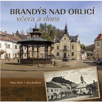 Brandýs nad Orlicí včera a dnes (978-80-88041-93-1)