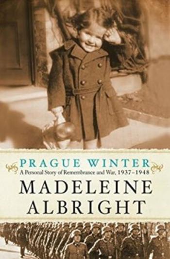 Prague Winter: A Personal Story Of Remembrance And War, 1937-1948 - Madeleine Albrightová