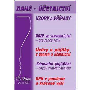 Daně, účetnictví, vzory a případy 11-12/2021