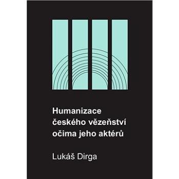 Humanizace českého vězeňství očima jeho aktérů (978-80-261-0848-1)