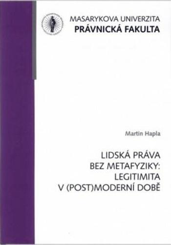 Lidská práva bez metafyziky: Legitimita v (post)moderní době - monografie