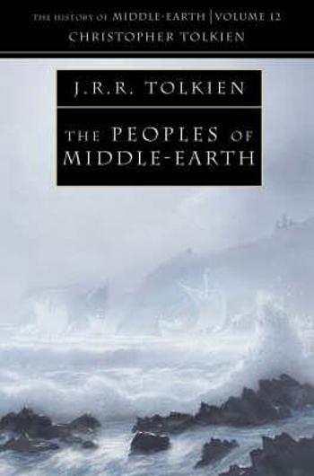 The History of Middle-Earth 12: Peoples of Middle-Earth - J. R. R. Tolkien, Christopher Tolkien