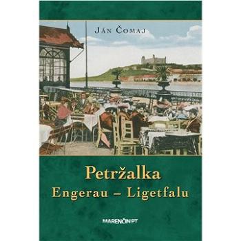 Petržalka: Engerau – Ligetfalu (978-80-569-1098-6)