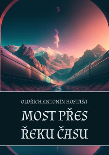 Most přes řeku času - Oldřich Antonín Hostaša - e-kniha