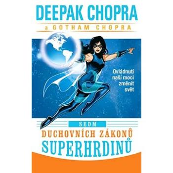 Sedm duchovních zákonů superhrdinů: Ovládnutí naší moci změnit svět (9788327651860)