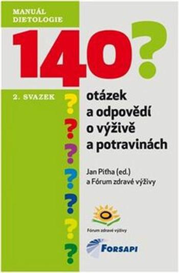 140 otázek a odpovědí o výživě a potravinách - Jan Piťha, Fórum zdravé výživy