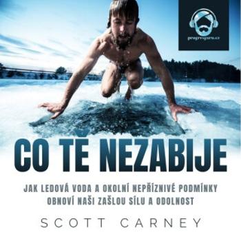 Co tě nezabije - Scott Carney - audiokniha