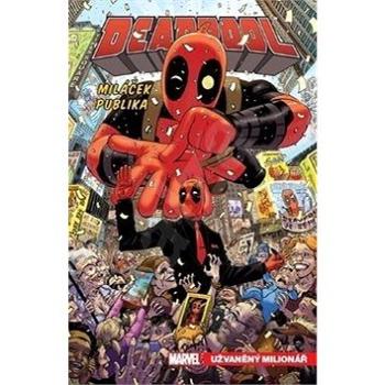 Deadpool, miláček publika 1: Užvaněný milionář (978-80-7449-838-1)