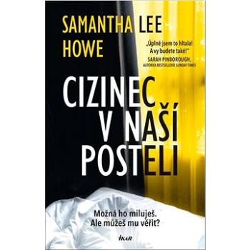 Cizinec v naší posteli: Možná ho miluješ. Ale můžeš mu věřit? (978-80-249-4425-8)