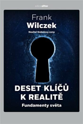 Deset klíčů k realitě - Frank Wilczek