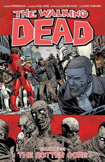 Živí mrtví 31 - Skrz naskrz prohnilé - Robert Kirkman, Charlie Adlard, Cliff Rathburn