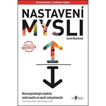 Nastavení mysli: Nová psychologie úspěchu aneb naučte se využít svůj potenciál (978-80-7555-032-3)