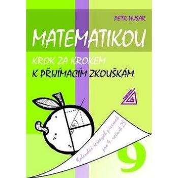 Matematikou krok za krokem k přijímacím zkouškám pro 9.r.ZŠ: Kalendář řešených úloh pro 9. ročník (978-80-7196-251-9)