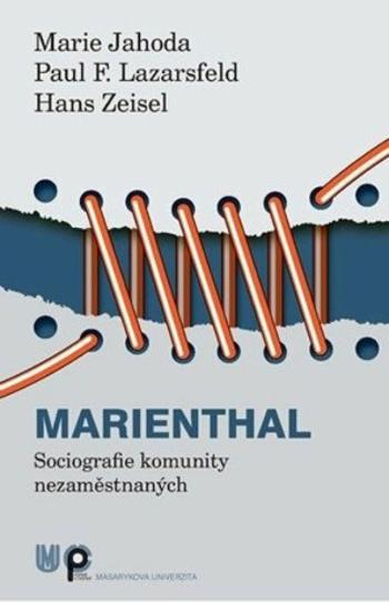 Marienthal: Sociografie komunity nezaměstnaných - Marie Jahoda, Paul F. Lazarsfeld, Hans Zeisel