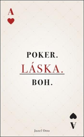 Poker. Láska. Boh. - Jozef Otto