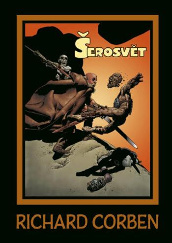 Šerosvět - Richard Corben