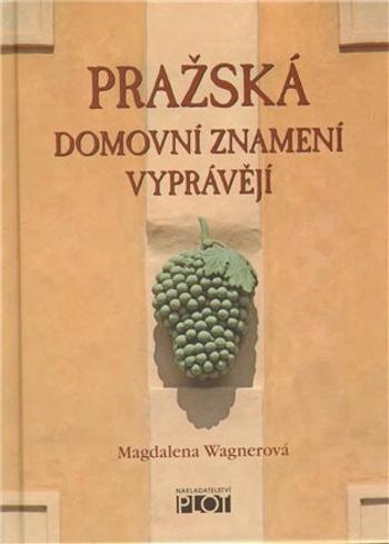 Pražská domovní znamení vyprávějí - Magdalena Wagnerová