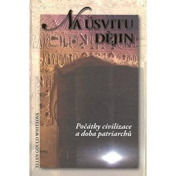 Na úsvitu dějin: Počátky civilizace a doba patriarchů (80-7172-987-6)