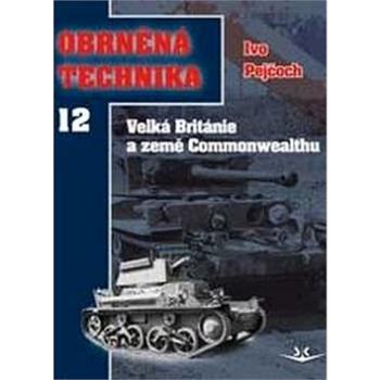 Obrněná technika 12: Velká Británie a země Commonwealthu (978-80-87567-84-5)