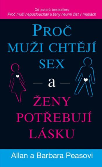 Proč muži chtějí sex a ženy potřebují lásku - Allan Pease, Barbara Peaseová