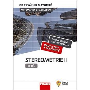 Matematika s nadhledem od prváku k maturitě 11 Stereometrie I: Hybridní učebnice (978-80-7489-528-9)