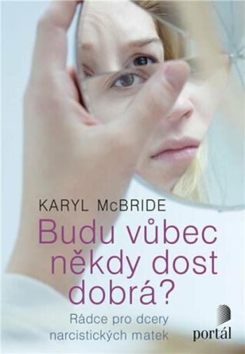 Budu vůbec někdy dost dobrá? - Karyl McBride